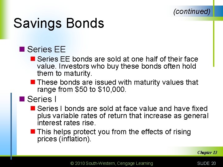 (continued) Savings Bonds n Series EE bonds are sold at one half of their