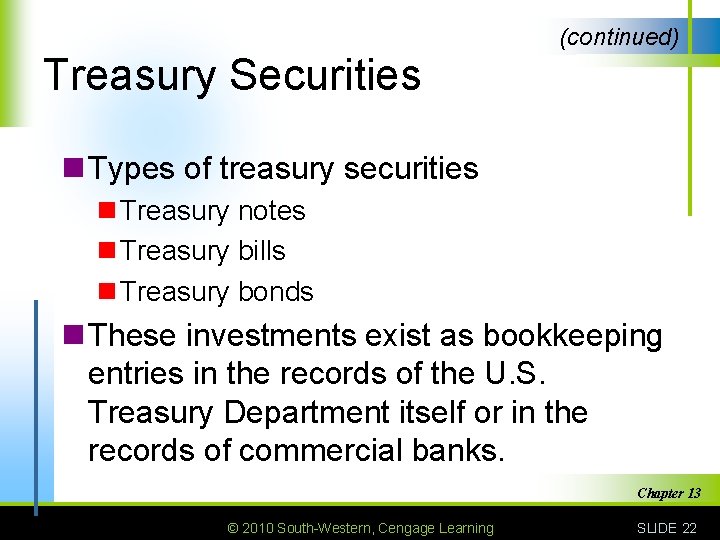 (continued) Treasury Securities n Types of treasury securities n Treasury notes n Treasury bills