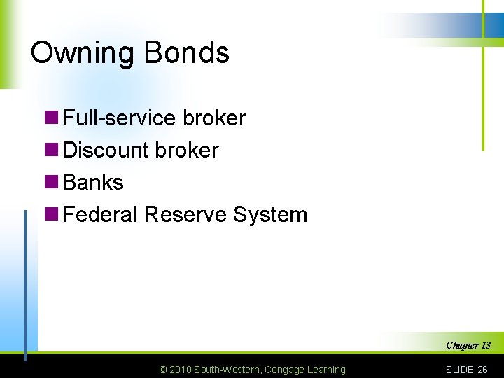 Owning Bonds n Full-service broker n Discount broker n Banks n Federal Reserve System