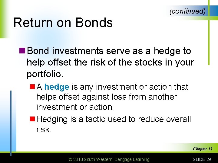 (continued) Return on Bonds n Bond investments serve as a hedge to help offset