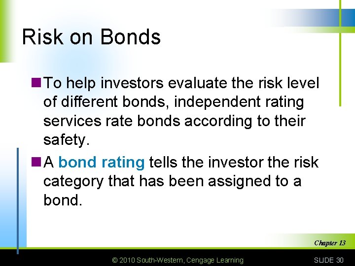 Risk on Bonds n To help investors evaluate the risk level of different bonds,