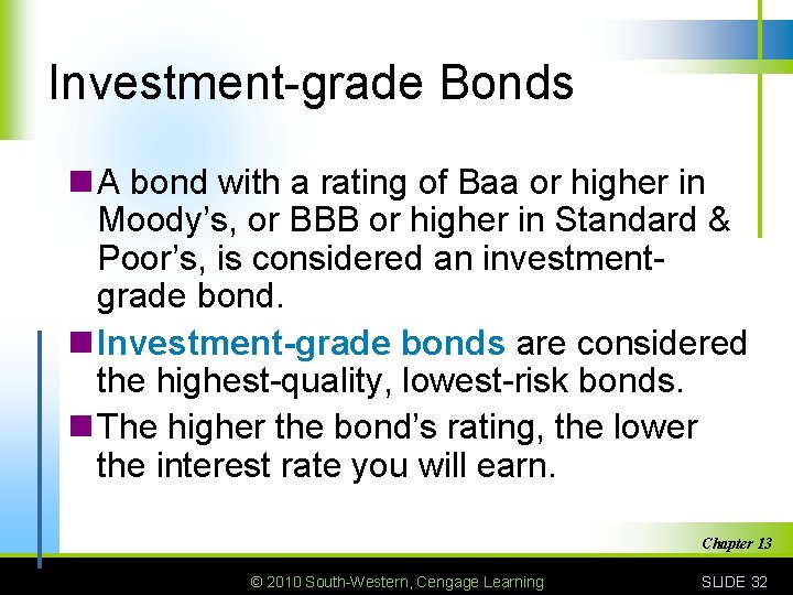 Investment-grade Bonds n A bond with a rating of Baa or higher in Moody’s,