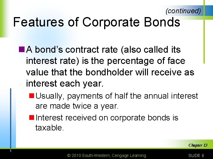 (continued) Features of Corporate Bonds n A bond’s contract rate (also called its interest