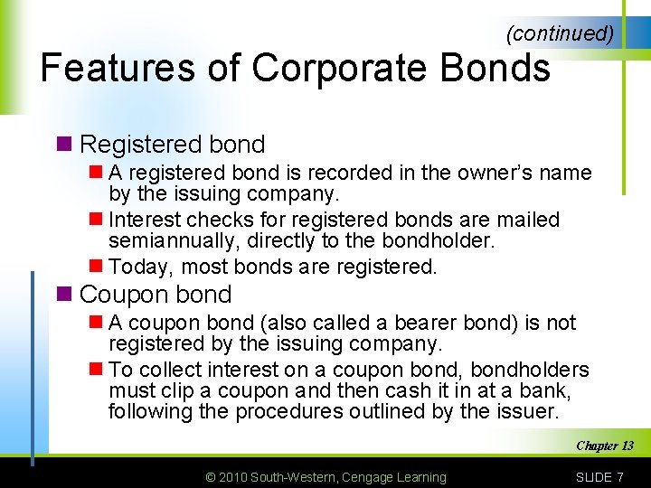 (continued) Features of Corporate Bonds n Registered bond n A registered bond is recorded