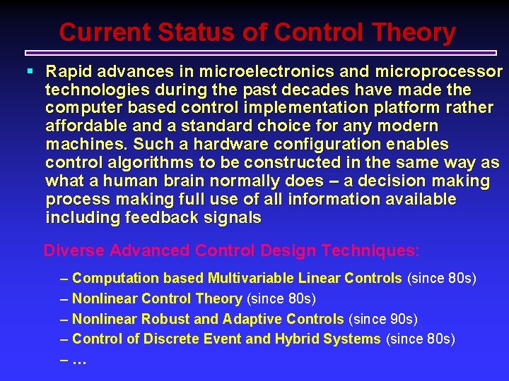 Current Status of Control Theory § Rapid advances in microelectronics and microprocessor technologies during