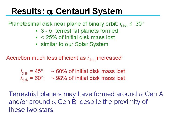 Results: a Centauri System Planetesimal disk near plane of binary orbit: idisk ≤ 30°
