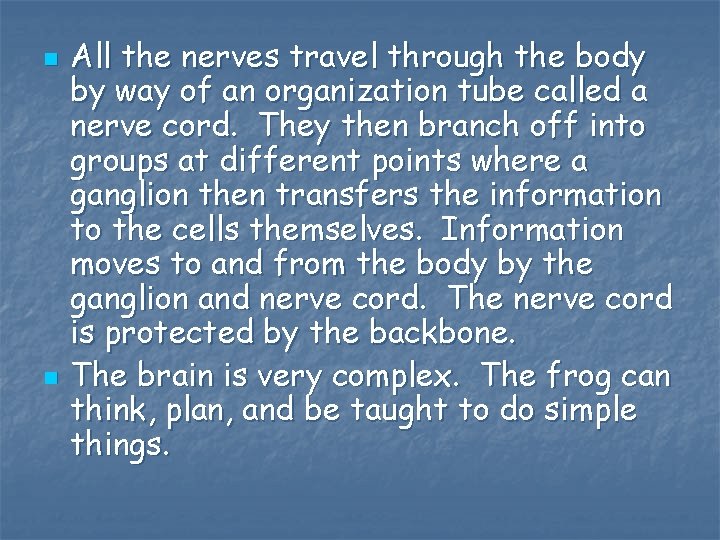 n n All the nerves travel through the body by way of an organization