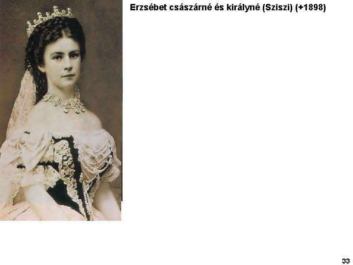 Erzsébet császárné és királyné (Sziszi) (+1898) 33 