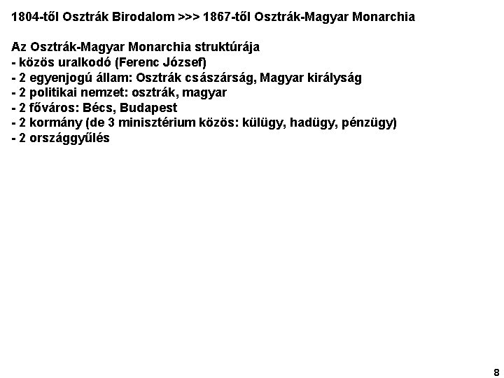 1804 -től Osztrák Birodalom >>> 1867 -től Osztrák-Magyar Monarchia Az Osztrák-Magyar Monarchia struktúrája -
