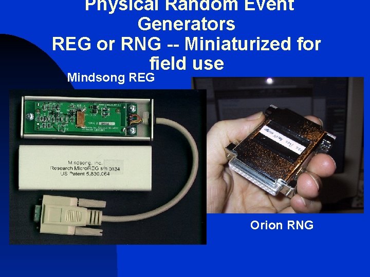Physical Random Event Generators REG or RNG -- Miniaturized for field use Mindsong REG