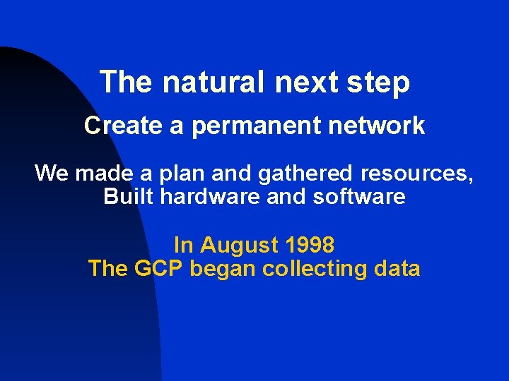 The natural next step Create a permanent network We made a plan and gathered