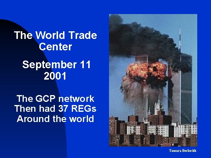 The World Trade Center September 11 2001 The GCP network Then had 37 REGs