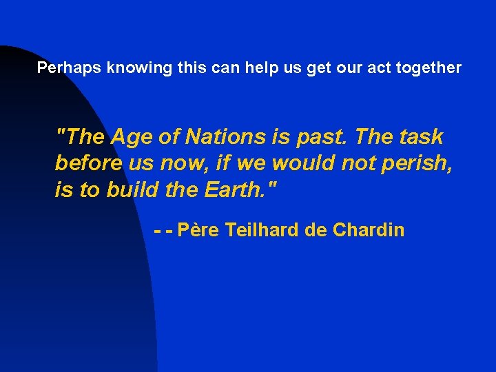 Perhaps knowing this can help us get our act together "The Age of Nations