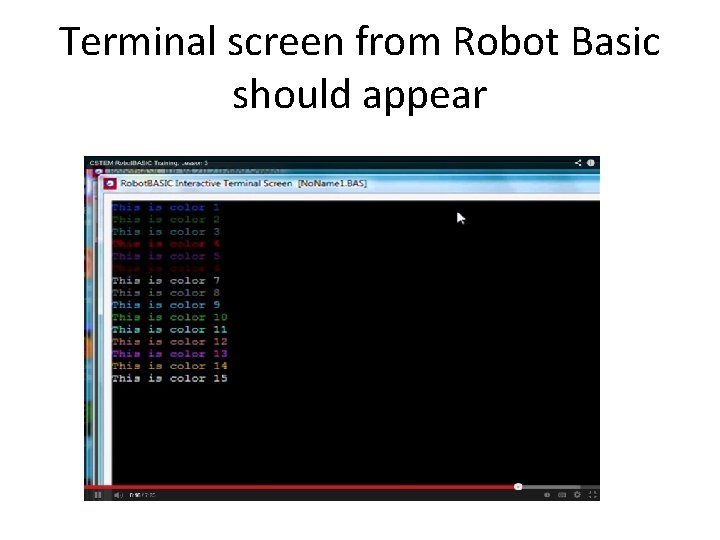 Terminal screen from Robot Basic should appear 