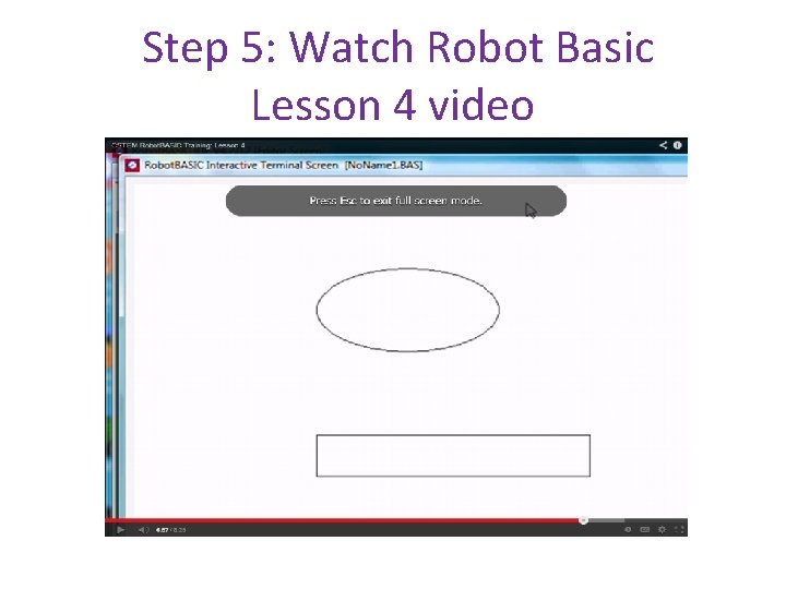 Step 5: Watch Robot Basic Lesson 4 video 