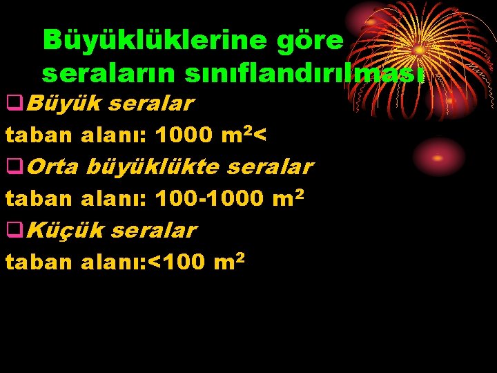 Büyüklüklerine göre seraların sınıflandırılması q. Büyük seralar taban alanı: 1000 m 2< q. Orta