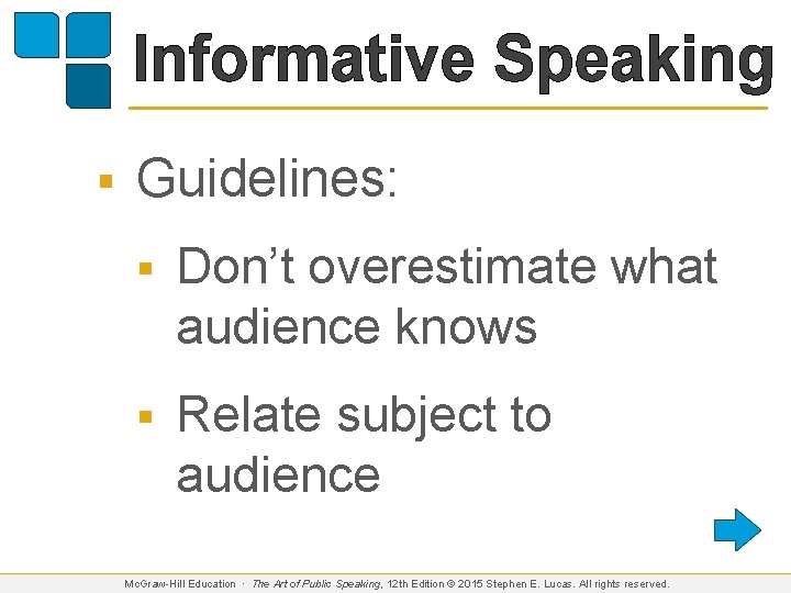 Informative Speaking § Guidelines: § Don’t overestimate what audience knows § Relate subject to