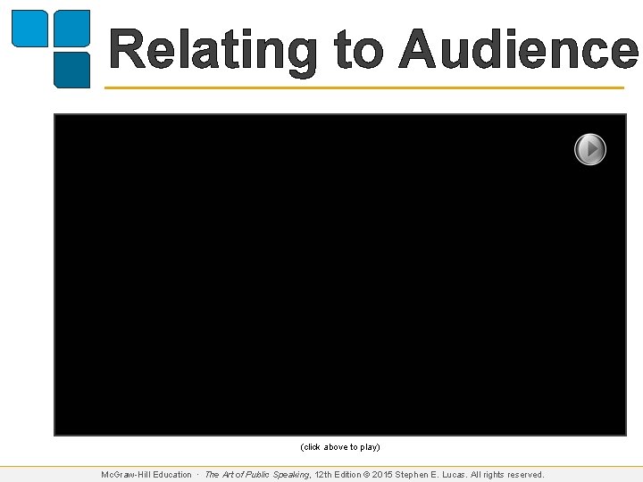 Relating to Audience (click above to play) Mc. Graw-Hill Education ∙ The Art of