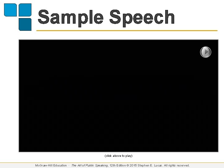 Sample Speech (click above to play) Mc. Graw-Hill Education ∙ The Art of Public