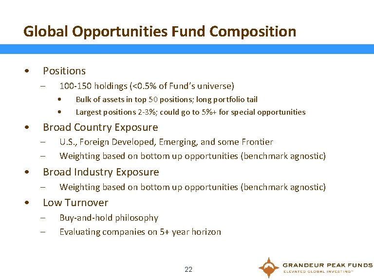 Global Opportunities Fund Composition • Positions – 100 -150 holdings (<0. 5% of Fund’s