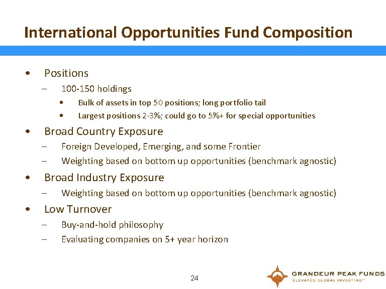 International Opportunities Fund Composition • Positions – 100 -150 holdings • • • Broad