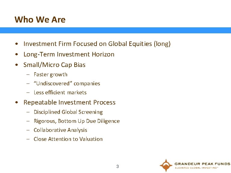Who We Are • Investment Firm Focused on Global Equities (long) • Long-Term Investment
