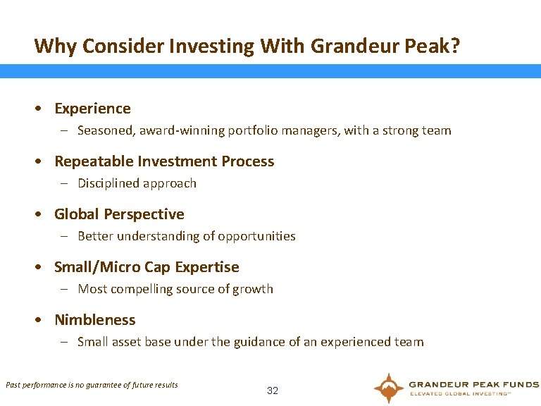 Why Consider Investing With Grandeur Peak? • Experience – Seasoned, award-winning portfolio managers, with