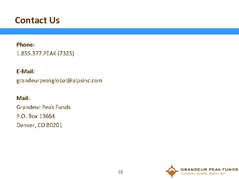 Contact Us Phone: 1. 855. 377. PEAK (7325) E-Mail: grandeurpeakglobal@alpsinc. com Mail: Grandeur Peak