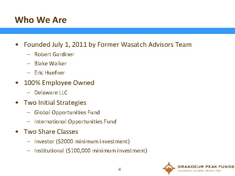 Who We Are • Founded July 1, 2011 by Former Wasatch Advisors Team –