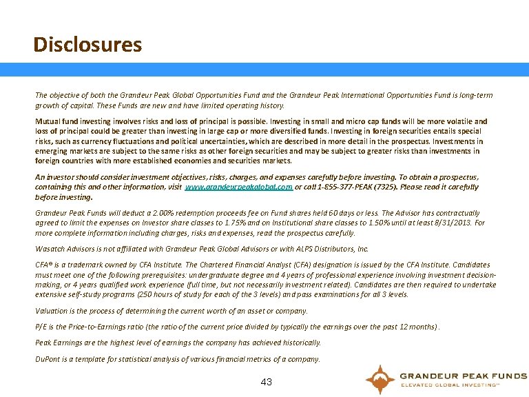 Disclosures The objective of both the Grandeur Peak Global Opportunities Fund and the Grandeur