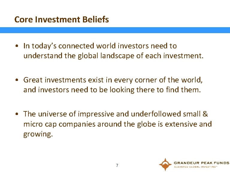 Core Investment Beliefs • In today’s connected world investors need to understand the global