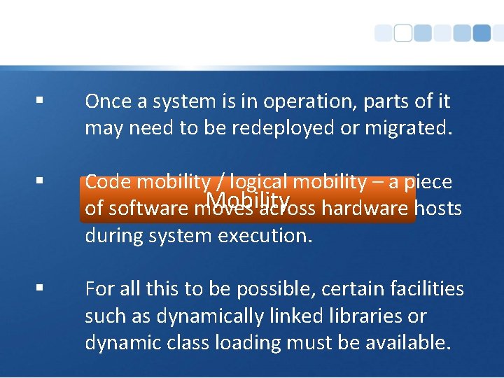 § Once a system is in operation, parts of it may need to be