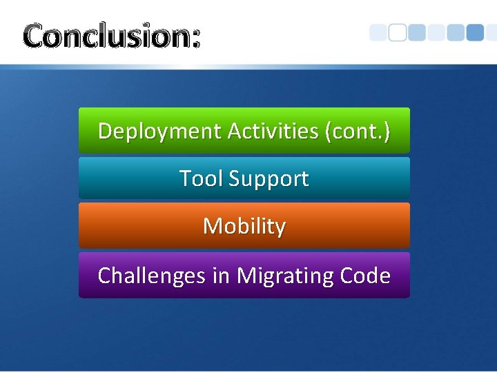 Conclusion: Deployment Activities (cont. ) Tool Support Mobility Challenges in Migrating Code 