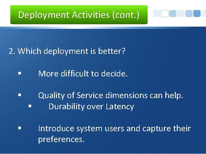 Deployment Activities (cont. ) 2. Which deployment is better? § § § More difficult