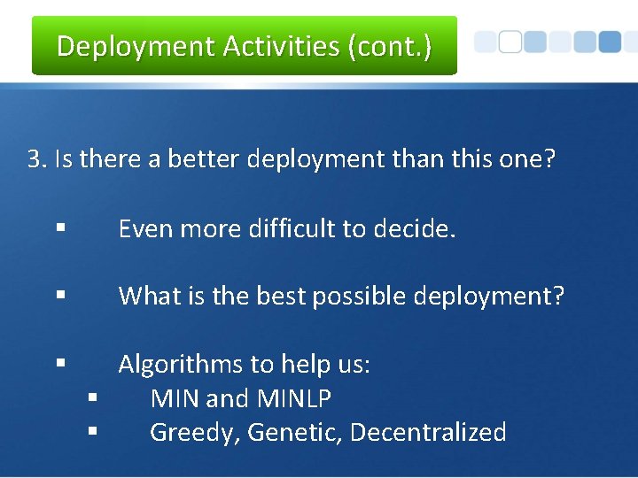 Deployment Activities (cont. ) 3. Is there a better deployment than this one? §