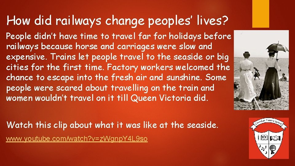 How did railways change peoples’ lives? People didn’t have time to travel far for