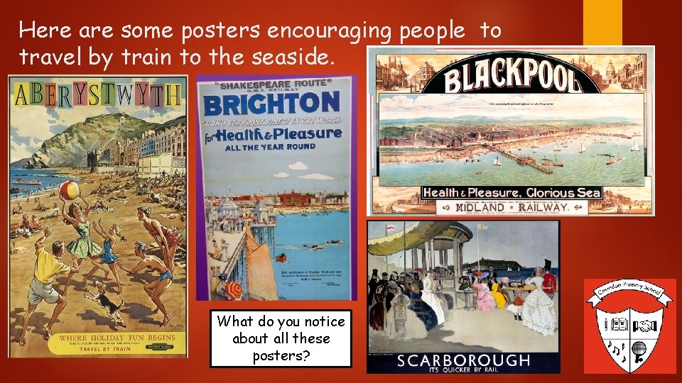 Here are some posters encouraging people to travel by train to the seaside. What