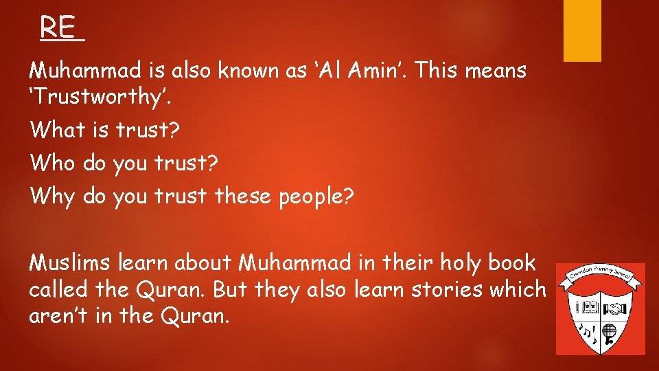 RE Muhammad is also known as ‘Al Amin’. This means ‘Trustworthy’. What is trust?