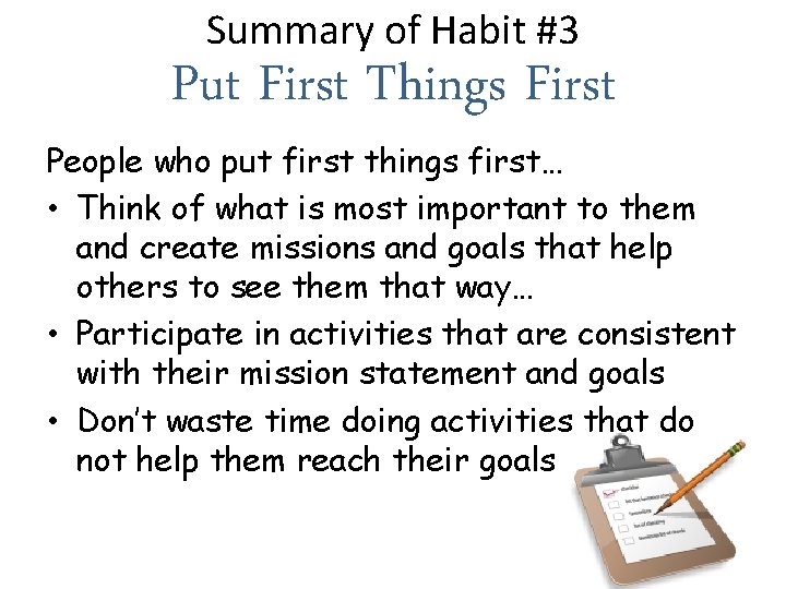 Summary of Habit #3 Put First Things First People who put first things first…