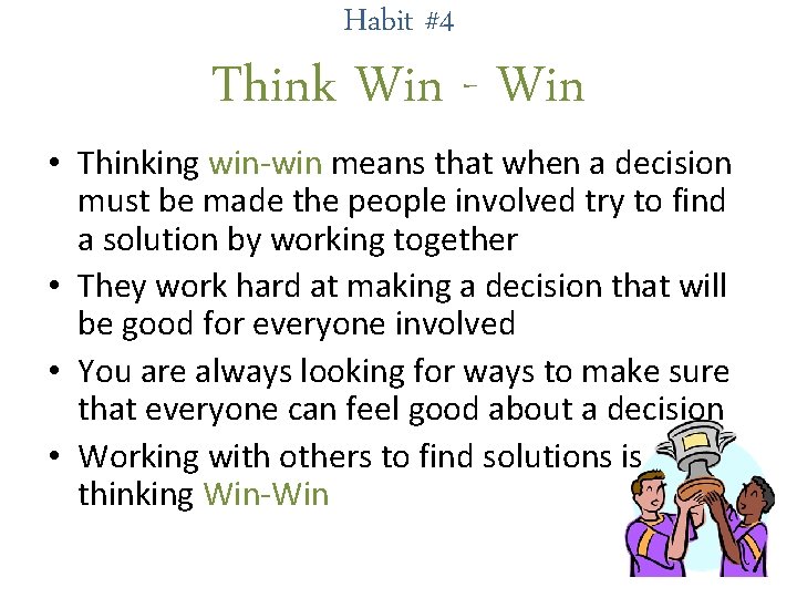 Habit #4 Think Win - Win • Thinking win-win means that when a decision