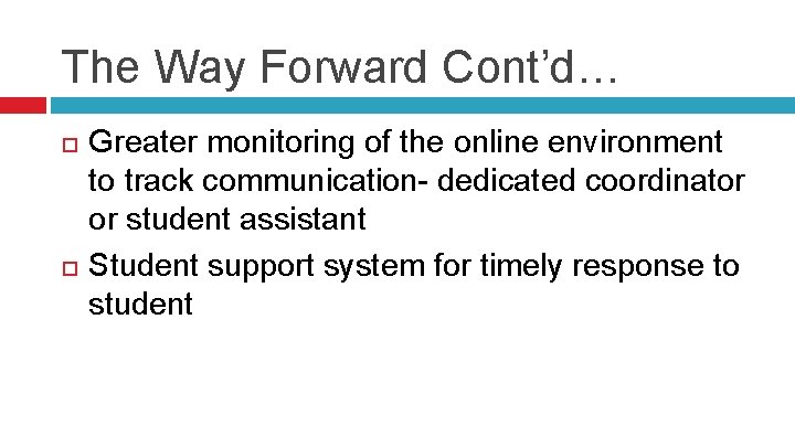 The Way Forward Cont’d… Greater monitoring of the online environment to track communication- dedicated