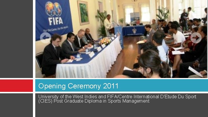 Opening Ceremony 2011 University of the West Indies and FIFA/Centre International D’Etude Du Sport