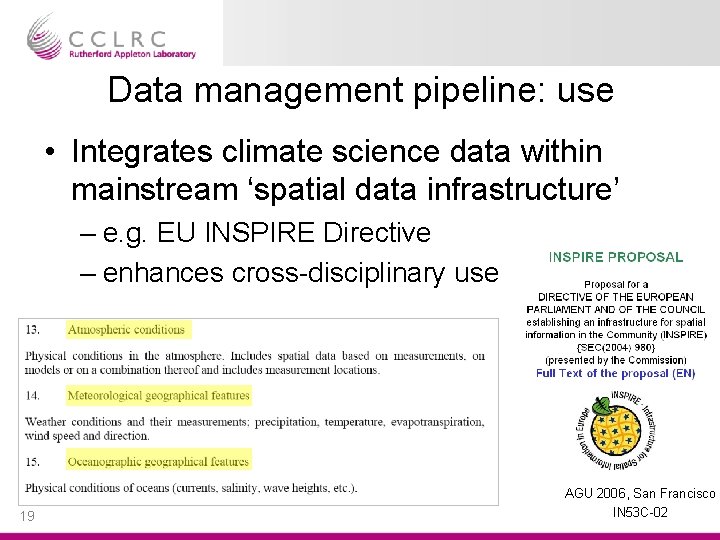 Data management pipeline: use • Integrates climate science data within mainstream ‘spatial data infrastructure’