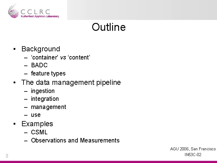 Outline • Background – ‘container’ vs ‘content’ – BADC – feature types • The