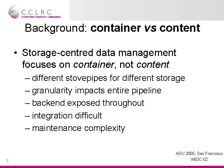 Background: container vs content • Storage-centred data management focuses on container, not content –