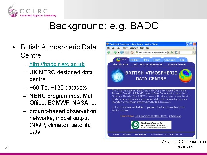 Background: e. g. BADC • British Atmospheric Data Centre – http: //badc. nerc. ac.