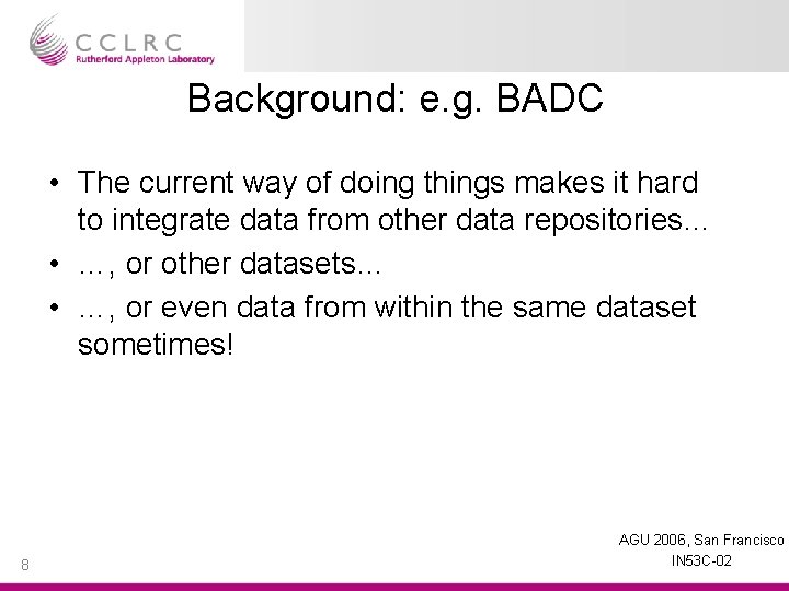 Background: e. g. BADC • The current way of doing things makes it hard