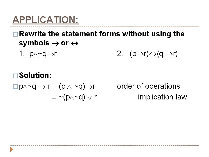 APPLICATION: � Rewrite the statement forms without using the symbols or 1. p ~q