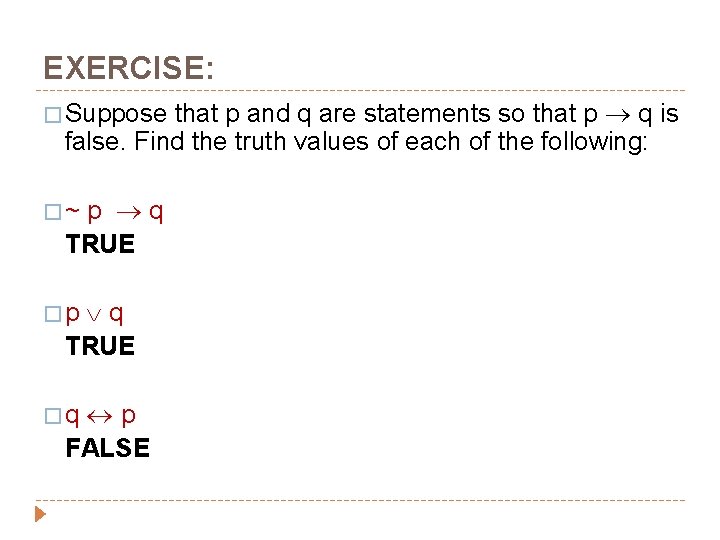 EXERCISE: that p and q are statements so that p q is false. Find