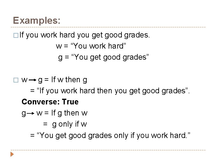 Examples: � If � you work hard you get good grades. w = “You
